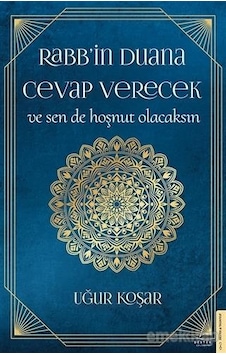 Rabbin Dualarına Cevap verecek ve Sen De Hoşnut Olacaksın - Uğur