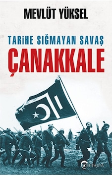 Tarihe Sığmayan Savaş Çanakkale Tarihe Sığmayan Savaş Çanakkale