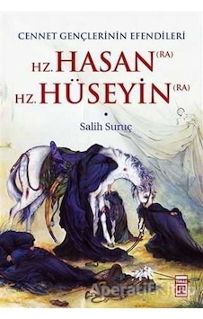 Hz. Hasan - Hz. Hüseyin - Salih Suruç - Timaş Yayınları Hz. Hasan - Hz. Hüseyin - Salih Suruç - Timaş Yayınları