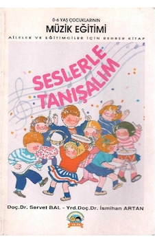 Seslerle Tanışalım 0-6 Yaş Çocuklarının Müzik Eğitimi Aileler Ve Eğitimciler İçin Rehber Kitap - Servet Bal Seslerle Tanışalım 0-6 Yaş Çocuklarının Müzik Eğitimi Aileler Ve Eğitimciler İçin Rehber Kitap - Servet Bal