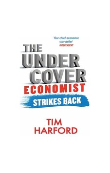 The Undercover Economist Strikes Back: How to Run or Ruin an Economy - Tim Harford - Abacus Paperback The Undercover Economist Strikes Back: How to Run or Ruin an Economy - Tim Harford - Abacus Paperback