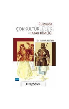 Rusya'da Çokkültürlülük ve Tatar Kimliği - Hacı Murat Terzi - Nobel Akademik Yayıncılık Rusya'da Çokkültürlülük ve Tatar Kimliği - Hacı Murat Terzi - Nobel Akademik Yayıncılık
