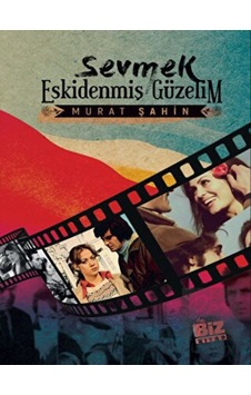 Sevmek Eskidenmiş Güzelim Biz Kitap - Biz Kitap