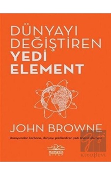 Dünyayı Değiştiren Yedi Element - John Browne - Nemesis Kitap Dünyayı Değiştiren Yedi Element - John Browne - Nemesis Kitap