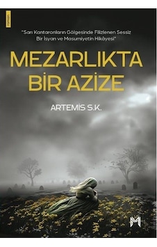 Mezarlıkta Bir Azize / Artemis S. K. Mezarlıkta Bir Azize / Artemis S. K.