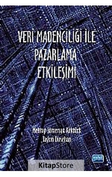 Veri Madenciliği ile Pazarlama Etkileşimi - Taşkın Dirsehan - Mehtap Sümersan Köktürk - Nobel Akademik Yayıncılık Veri Madenciliği ile Pazarlama Etkileşimi - Taşkın Dirsehan - Mehtap Sümersan Köktürk - Nobel Akademik Yayıncılık