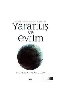 Yaratılış ve Evrim - Mustafa İslamoğlu - Düşün Yayınları Yaratılış ve Evrim - Mustafa İslamoğlu - Düşün Yayınları