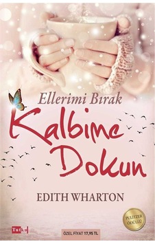 Ellerimi Bırak Kalbime Dokun - Edith Wharton - Tutku Yayınevi