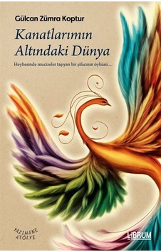 Kanatlarımın Altındaki Dünya - Gülcan Zümra Koptur - Librum Kitap Kanatlarımın Altındaki Dünya - Gülcan Zümra Koptur - Librum Kitap