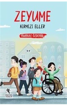 Zeyume / Kırmızı Eller Resimli 10+yaş / Makbule Özdemir Zeyume / Kırmızı Eller Resimli 10+yaş / Makbule Özdemir