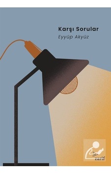 Karşı Sorular - Eyyüp Akyüz - Zarif Yayınları Karşı Sorular - Eyyüp Akyüz - Zarif Yayınları