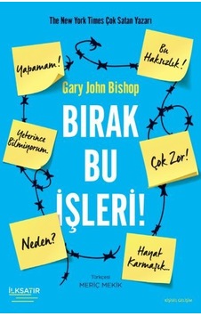 Bırak Bu İşleri! - Gary John Bishop - İlksatır Yayınevi