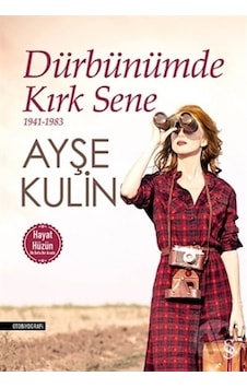 Dürbünümde Kırk Sene/Ayşe Kulin Dürbünümde Kırk Sene/Ayşe Kulin