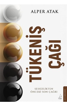 Tükeniş Çağı & Sessizlikten Önceki Son Çağrı / Alper Atak Tükeniş Çağı & Sessizlikten Önceki Son Çağrı / Alper Atak