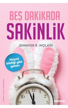 Beş Dakikada Sakinlik - Jennifer R. Wolkin - Tavoos Yayınları Beş Dakikada Sakinlik - Jennifer R. Wolkin - Tavoos Yayınları