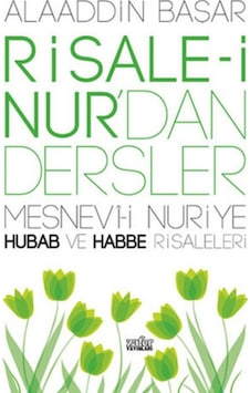 Risale -i Nur'dan Dersler 3  - Mesnevi -i Nuriye Hubab ve Habbe Risaleleri  - Alaaddin Başar  - Zafer Yayınları