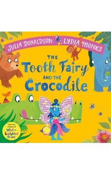 The Tooth Fairy And The Crocodile Macmillan Children S The Tooth Fairy And The Crocodile Macmillan Children S
