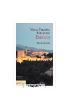 Masal Ülkesine Yolculuk: Endülüs - Meliha Çelik - Yarın Yayınları