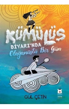 Kümülüs Diyarı'nda Olağanüstü Bir Gün - Gül Çetin - Luna Yayınları