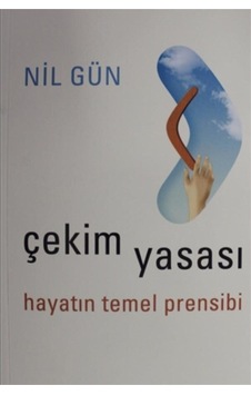 Çekim Yasası Hayatın Temel Prensibi