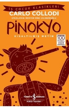 Pinokyo-Kısaltılmış Metin - Carlo Collodi - İş Bankası Kültür Yayınları Pinokyo-Kısaltılmış Metin - Carlo Collodi - İş Bankası Kültür Yayınları