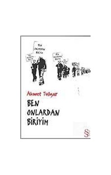 Ben Onlardan Biriyim - Ahmet Tulgar - Everest Yayınları Ben Onlardan Biriyim - Ahmet Tulgar - Everest Yayınları