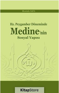 Hz. Peygamber Döneminde Medine'nin Sosyal Yapısı - Mustafa Safa - Araştırma Yayıncılık Hz. Peygamber Döneminde Medine'nin Sosyal Yapısı - Mustafa Safa - Araştırma Yayıncılık