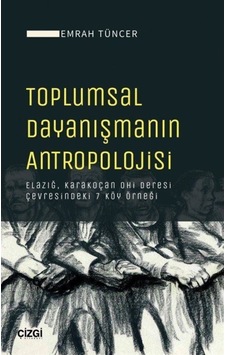 Toplumsal Dayanışmanın Antropolojisi / Emrah Tüncer 9786051965741