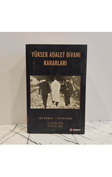 Yüksek Adalet Divanı Kararları İstanbul Yassıada 14 Ekim 1960 - 15 Eylül 1961