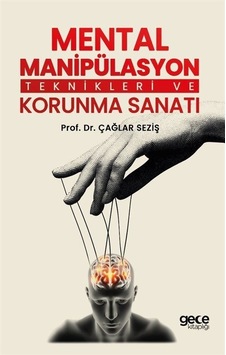 Mental Manipülasyon Teknikleri ve Korunma Sanatı - Çağlar Seziş - Gece Kitaplığı Mental Manipülasyon Teknikleri ve Korunma Sanatı - Çağlar Seziş - Gece Kitaplığı