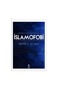 Bir Korku Ve Nefret Söylemi Olarak İslamofobi Bir Korku Ve Nefret Söylemi Olarak İslamofobi