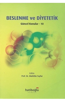 Beslenme ve Diyetetik Güncel Konular 10 / Muhittin Tayfur Beslenme ve Diyetetik Güncel Konular 10 / Muhittin Tayfur
