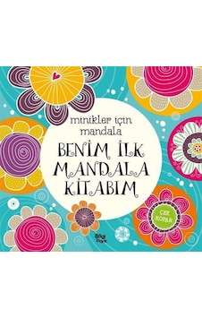Minikler İçin Mandala / Benim İlk Mandala Kitabım Minikler İçin Mandala / Benim İlk Mandala Kitabım