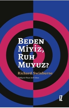 Beden Miyiz, Ruh Muyuz / Richard Swinburne Beden Miyiz, Ruh Muyuz / Richard Swinburne