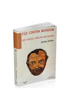 Bir Yüksel Arslan Metaforu - Ego Contra Mundum - Serdar Aydın - MedaKitap