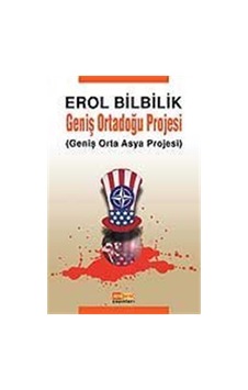 Geniş Ortadoğu Projesi (Geniş Orta Asya Projesi) - Erol Bilbilik - Berfin Yayınları Geniş Ortadoğu Projesi (Geniş Orta Asya Projesi) - Erol Bilbilik - Berfin Yayınları