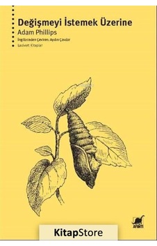 Değişmeyi İstemek Üzerine - Adam Phillips - Ayrıntı Yayınları Değişmeyi İstemek Üzerine - Adam Phillips - Ayrıntı Yayınları