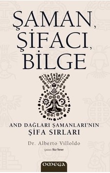 Şaman - Şifacı - Bilge - Alberto Villoldo - Omega Şaman - Şifacı - Bilge - Alberto Villoldo - Omega
