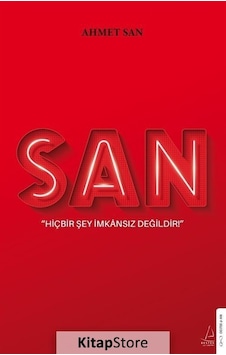 San - Hiçbir Şey İmkansız Değildir - Ahmet San - Destek Yayınları San - Hiçbir Şey İmkansız Değildir - Ahmet San - Destek Yayınları