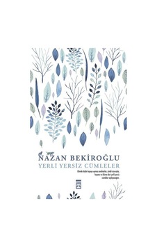 Yerli Yersiz Cümleler - Nazan Bekiroğlu - Timaş Yayınevi Yerli Yersiz Cümleler - Nazan Bekiroğlu - Timaş Yayınevi