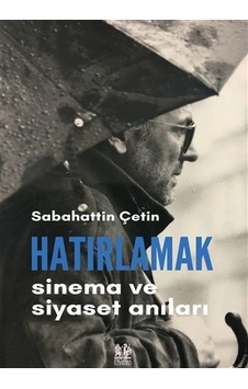 Hatırlamak - Sinema Ve Siyaset Anıları Hatırlamak - Sinema Ve Siyaset Anıları