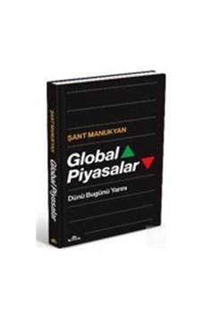 Global Piyasalar - Dünü Bugünü Yarını - Şant Manukyan - Kronik Kitap Global Piyasalar - Dünü Bugünü Yarını - Şant Manukyan - Kronik Kitap