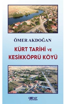 Kürt Tarihi ve Kesikköprü Köyü - Ömer Akdoğan - Gülnar Yayınları