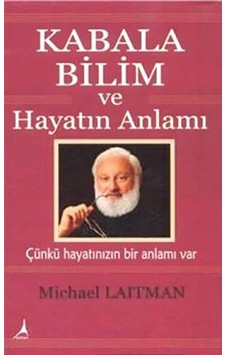 Kabala Bilim ve Hayatın Anlamı - Michael Laitman - Alter Yayınları