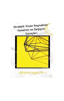 Stratejik İnsan Kaynakları Yönetimi ve Değişim Süreçleri - Ufuk Süreyya Gün - Cinius Stratejik İnsan Kaynakları Yönetimi ve Değişim Süreçleri - Ufuk Süreyya Gün - Cinius