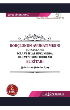 Borçlunun Avukatı Mısın Borçluların İcra Ve İflas Hukukunda Hak Ve Sorumlulukları El Kitabı