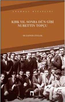 Kırk Yıl Sonra Dün Gibi Nurettin Topçu - Muzaffer Civelek - Dergah Yayınları Kırk Yıl Sonra Dün Gibi Nurettin Topçu - Muzaffer Civelek - Dergah Yayınları