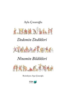 Dedemin Dedikleri Ninemin Bildikleri - Ayla Çınaroğlu - Fom Kitap Dedemin Dedikleri Ninemin Bildikleri - Ayla Çınaroğlu - Fom Kitap