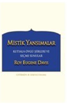 Mistik Yansımalar-Kutsala Övgü Şiirleri ve Seçme Sunular - Roy Eugene Davis - Gazi Kitabevi Mistik Yansımalar-Kutsala Övgü Şiirleri ve Seçme Sunular - Roy Eugene Davis - Gazi Kitabevi