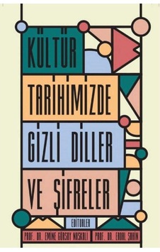 Kültür Tarihimizde Gizli Diller Ve Şifreler İlk Baskı 2017